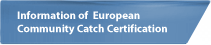 Information of European Community Catch Certification